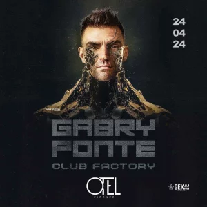 GABRY PONTE Club Factory @ Otel 24 Aprile 2024