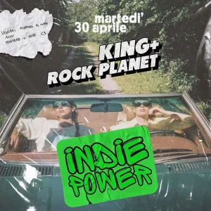 INDIE POWER @ Rock Planet w/KING 30 Aprile 2024