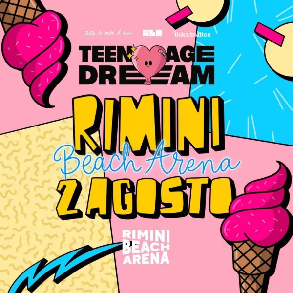 TEENAGE DREAM @ Rimini Beach Arena 02 Agosto 2024
