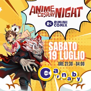 ANIME COSPLAY NIGHT - RIMINI COMIX OFFICIAL PARTY @ CARNABY CLUB