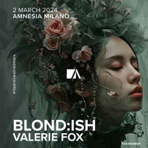 BLOND:ISH + Valerie Fox @ AMNESIA MILANO