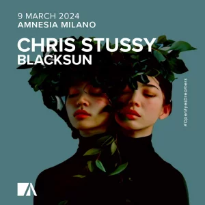 CHRIS STUSSY + BLACKSUN @ Amnesia Milano 09 Marzo 2024
