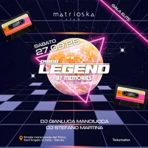 DISCO LEGEND BY MEMORIES @ MATRIOSKA 27 Settembre 2025