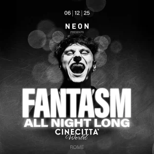 NEON pres. FANTASM ALL NIGHT LONG @ Cinecittà World