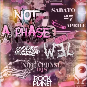 NOT A PHASE @ Rock Planet Sabato 27 Aprile 2024