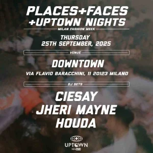 PLACES + FACES + UPTOWN NIGHTS @ DOWNTOWN