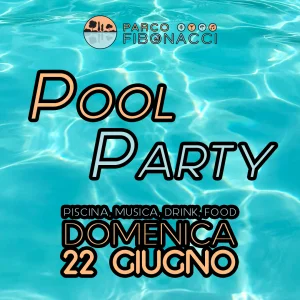 POOL PARTY  @ Parco Fibonacci