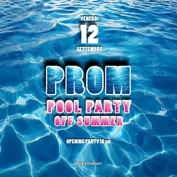 PROM - Pool Party Off Summer @ The Pool Club 12 Settembre 2025