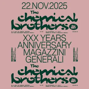 The Chemical Brothers DJ Set @ 30° Anniversario Magazzini Generali