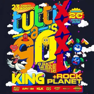 TUTTI A 90's XXXL @ KING 23 Agosto 2025