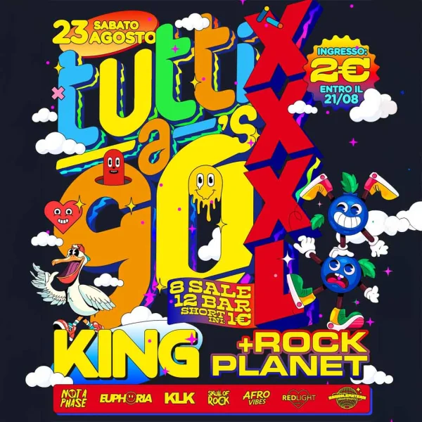 TUTTI A 90's XXXL @ KING 23 Agosto 2025