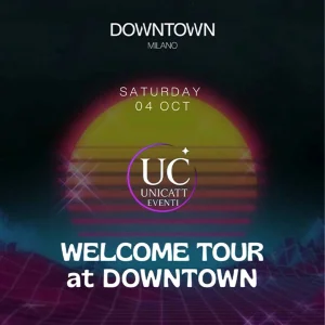 Unicatt Eventi - welcome  tour @ DOWNTOWN