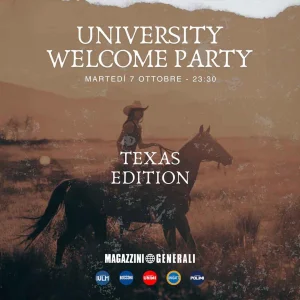 UNIVERSITY WELCOME PARTY Texas Edition @ Magazzini Generali
