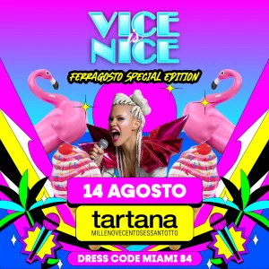 VICE is NICE - Ferragosto Special Edition at Tartana